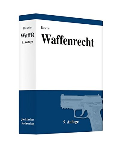Preisvergleich Produktbild Waffenrecht: Handbuch für Waffenbesitzer, Handel, Verwaltung und Justiz (Lehrbücher zum Waffenrecht - Praxiswissen für Anwender des Waffengesetzes)