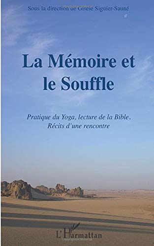 Télécharger La mémoire et le Souffle: Pratique du Yoga, la lecture de la Bible. Récits d'une rencontre. PDF Ebook En Ligne
