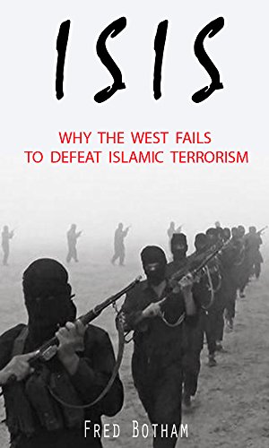 ISIS: Why The West Fails to Defeat Terrorism (English Edition)