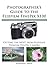 Photographer's Guide to the Fujifilm FinePix X100 by