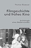 Filmgeschichte und frühes Kino: Archäologie eines Medienwandels by 