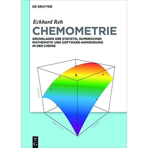 [PDF] Download Chemometrie: Grundlagen der Statistik - Numerischen Mathematik und Software Anwendungen in der Chemie (De Gruyter Studium) Kostenlos