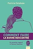 Comment faire la bonne rencontre