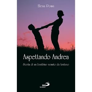 Aspettando Andrea. Storia di un bambino venuto da lontano