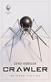 Bücher Neuerscheinungen 2022 - Crawler: Geschichten aus einer anderen Zukunft von Gerd Rödiger