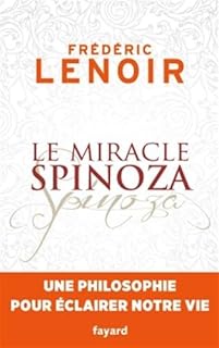 jaquette livre Le miracle Spinoza: Une philosophie pour éclairer notre vie