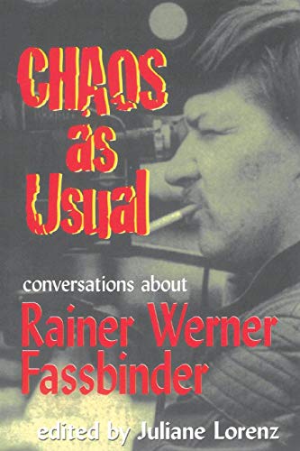Chaos as Usual: Conversations About Rainer Werner Fassbinder: Conversations About Fassbinder (Applause Books)