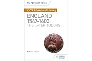 My Revision Notes: OCR AS/A-level History: England 1547–1603: the Later Tudors