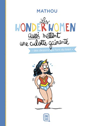 Télécharger Les wonder women aussi mettent une culotte gainante : Des dessins qui font du bien Gratuit