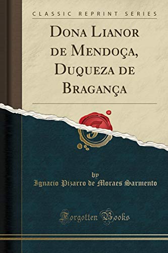 Preisvergleich Produktbild Dona Lianor de Mendoça, Duqueza de Bragança (Classic Reprint)