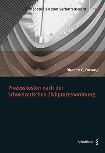 Prozesskosten nach der Schweizerischen Zivilprozessordnung (Zürcher Studien zum Verfahrensrecht)