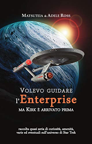 Matsuteia, Adele Ross - Volevo guidare l'Enterprise ma Kirk è arrivato prima (2019)