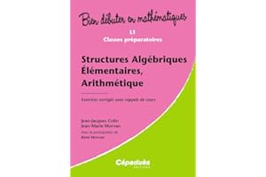 Structures Algébriques Élémentaires, Arithmétique - Exercices Corrigés avec Rappels de Cours - L1, Classes Prépartatoires