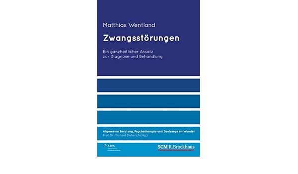 Zwangsstorungen Ein Ganzheitlicher Ansatz Zur Diagnose Und Behandlung Allgemeine Beratung Psychotherapie Und Seelsorge 1 Band 1 Amazon De Dieterich Michael Wentland Matthias Bucher