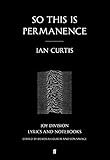 So This is Permanence: Joy Division Lyrics and Notebooks by 