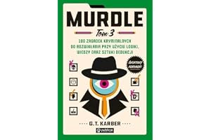 Murdle Tom 3 100 zagadek kryminalnych do rozwikłania przy użyciu logiki, wiedzy oraz sztuki dedukcji