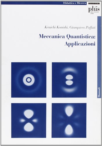 Meccanica quantistica: applicazioni. Con CD-ROM Meccanica quantistica: applicazioni. Con CD-ROM