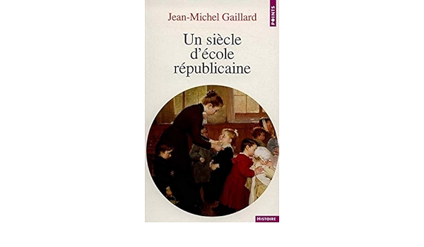 Amazon Fr Un Siecle D Ecole Republicaine Gaillard Jean Michel Livres Amazon Fr Un Siecle D Ecole Republicaine Gaillard Jean Michel Livres