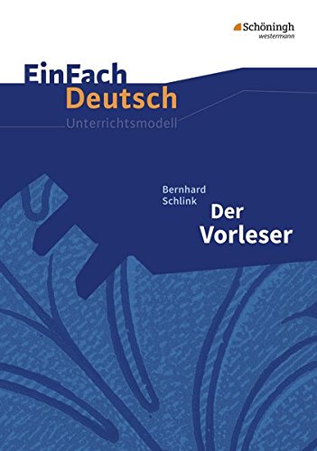 EinFach Deutsch Unterrichtsmodelle: Bernhard Schlink: Der Vorleser: Mit Materialien zum Film. Gymnas