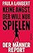 Keine Angst, der will nur spielen: Der Männer-Report by 