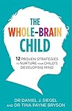Image de The Whole-Brain Child: 12 Proven Strategies to Nurture Your Child’s Developing Mind