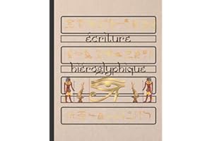 ÉCRITURE HIÉROGLYPHIQUE: CAHIER POUR LA PRATIQUE DE LA CALIGRAPHIE ET LES SIGNES DE L'ÉGYPTE ANTIQUE | ESPACE POUR LES HIÉROGLYPHES ET LEUR TRADUCTION | ÉTUDIANTS DE LA LANGUE ÉGYPTIENNE