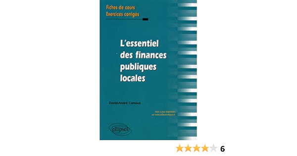 L Essentiel Des Finances Publiques Locales Fiches De Cours Cas Pratiques Corriges Amazon Fr David Andre Camous Livres