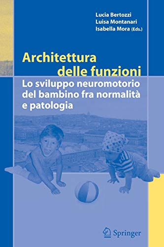 Architettura delle funzioni: Lo sviluppo neuromotorio del bambino fra normalita e patologia
