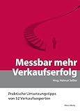 Messbar mehr Verkaufserfolg. Praktische Umsetzungstipps von 52 Verkaufsexperten by 