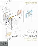 Mobile User Experience: Patterns to Make Sense of it All by 