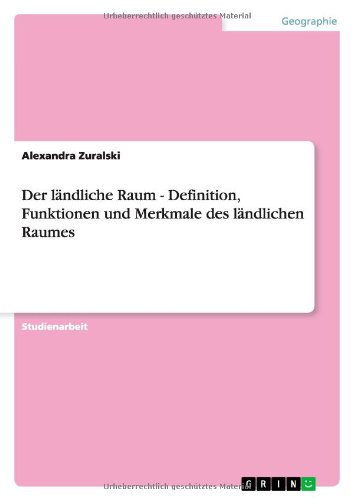 Der ländliche Raum - Definition, Funktionen und Merkmale des ländlichen Raumes