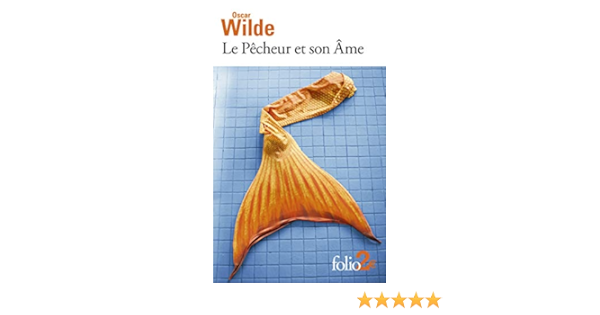Amazon Fr Le Pecheur Et Son Ame Et Autres Contes Wilde Oscar Dupuigrenet Desroussilles Francois Livres