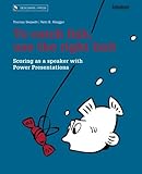 To catch fish, use the right bait: Scoring as a speaker with Power Presentations by Thomas Skipwith, Reto B. Rüegger