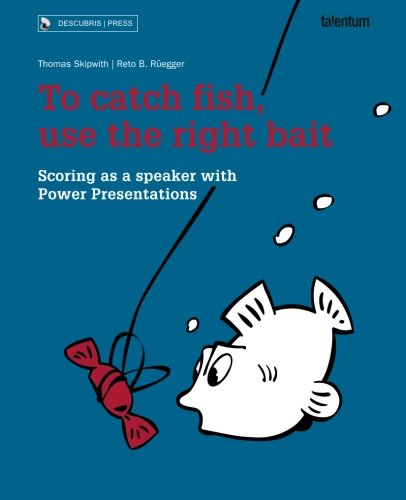 To catch fish, use the right bait: Scoring as a speaker with Power Presentations