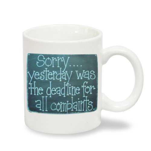 Sorry Yesterday Was the Deadline For Complaints - Cheeky Rude Novelty Coffee Mug - Exclusive to the Serendipity Vita Collection