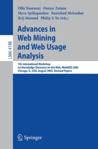 Advances in Web Mining and Web Usage Analysis: 7th International Workshop on Knowledge Discovery on the Web, WEBKDD 2005, Chicago, IL, USA, August 21, ... 4198 (Lecture Notes in Computer Science)