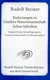 Einleitungen zu Goethes Naturwissenschaftlichen Schriften: Zugleich eine Grundlegung der Geisteswissenschaft (Anthroposophie) by Rudolf Steiner