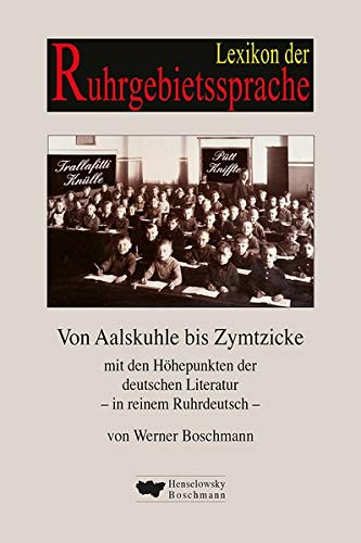 Lexikon der Ruhrgebietssprache: Von Aalskuhle bis Zymtzicke