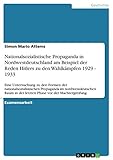 lokstedter grenzstraße 2  Nationalsozialistische Propaganda in Nordwestdeutschland am Beispiel der Reden Hitlers zu den Wahlkämpfen 1929 - 1933: Eine Untersuchung zu den Formen ... der letzten Phase vor der Machtergreifung.