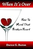 Image de When It's Over: How To Mend That Broken Heart (English Edition)