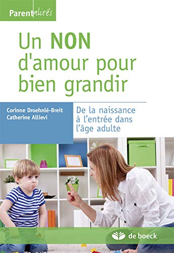 Un non d'amour pour bien grandir : De la naissance à l'entrée dans l'âge adulte Un non d'amour pour bien grandir : De la naissance à l'entrée dans l'âge adulte