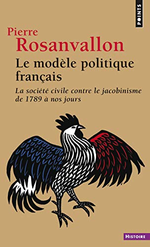 Download Le Modèle politique français. La société civile contre le jacobinisme de 1789 à nos jours Download Le Modèle politique français. La société civile contre le jacobinisme de 1789 à nos jours