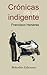 Produktbild Crónicas de un indigente (Índigo, Band 30)