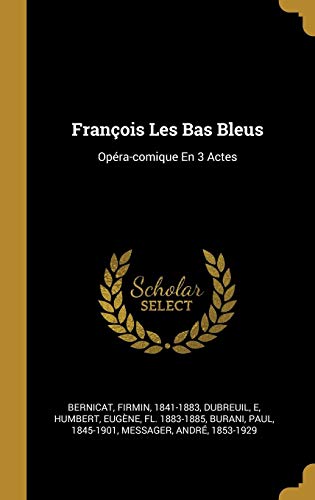 Preisvergleich Produktbild François Les Bas Bleus: Opéra-Comique En 3 Actes