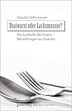 Image de Bratwurst oder Lachsmousse?: Die Symbolik des Essens - Betrachtungen zur Esskultur (Kultur und sozia