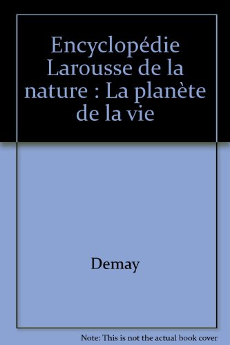 couverture de : ENCYCLOP&Eacute;DIE LAROUSSE DE LA NATURE : LA PLAN&Egrave;TE DE LA VIE