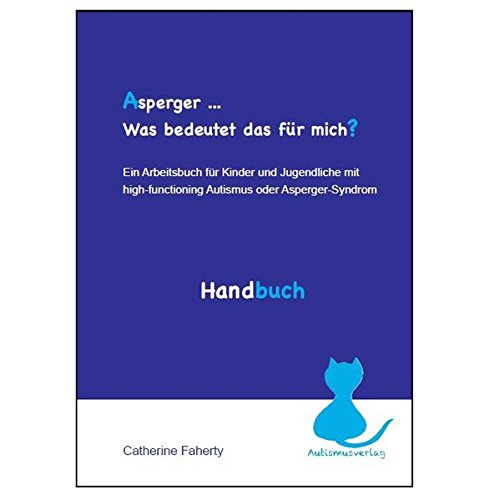 Download Asperger... Was bedeutet das für mich? Handbuch: Ein Arbeitsbuch für Kinder und Jugendliche mit high-functioning Autismus oder Asperger-Syndrom Download Asperger... Was bedeutet das für mich? Handbuch: Ein Arbeitsbuch für Kinder und Jugendliche mit high-functioning Autismus oder Asperger-Syndrom