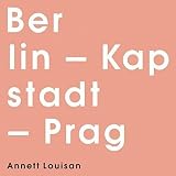 Berlin, Kapstadt, Prag [Limitiertes Standard Album Digipack] - Annett Louisan