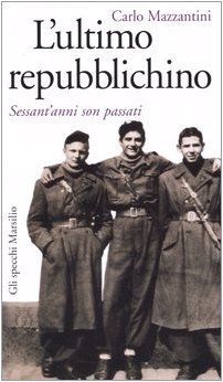 L'ultimo repubblichino. Sessant'anni son passati libro