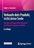 Verkaufe dein Produkt, nicht deine Seele: Kunden auf Augenhöhe begegnen und Abschlussquoten erhöhen by 